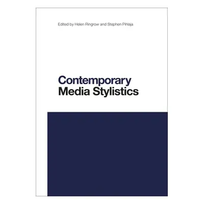 "Contemporary Media Stylistics" - "" ("Ringrow Helen")