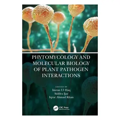 "Phytomycology and Molecular Biology of Plant Pathogen Interactions" - "" ("Ul Haq Imran")