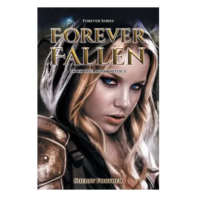 "Forever Fallen: Book One, Anak Trilogy" - "" ("Fortner Sherry")