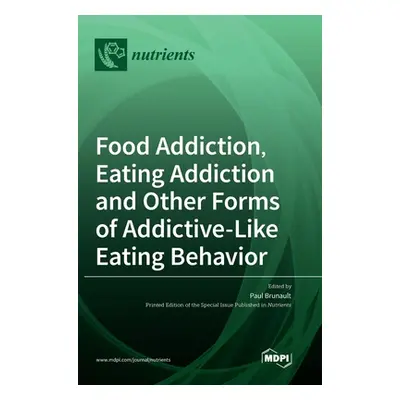 "Food Addiction, Eating Addiction and Other Forms of Addictive-Like Eating Behavior" - "" ("Brun