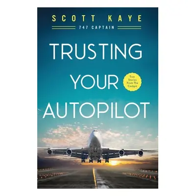 "Trusting Your Autopilot" - "" ("Kaye Scott")