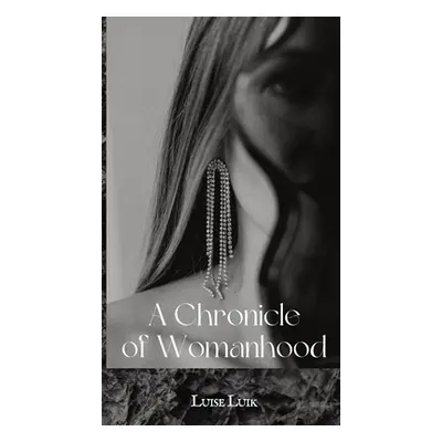 "A Chronicle of Womanhood" - "" ("Luik Luise")