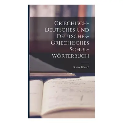 "Griechisch-deutsches und deutsches-griechisches Schul-Wrterbuch" - "" ("Benseler Gustav Eduard 