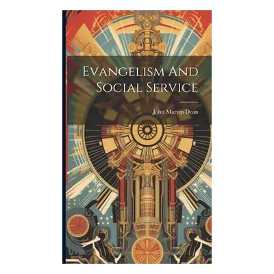 "Evangelism And Social Service" - "" ("Dean John Marvin")