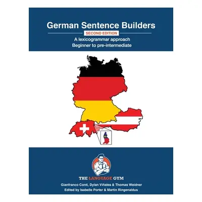 "German Sentence Builders - A Lexicogrammar approach - Second Edition: GERMAN SENTENCE BUILDERS 