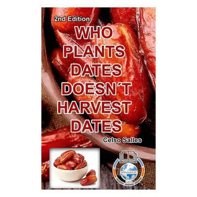 "WHO PLANTS DATES, DOESN'T HARVEST DATES - Celso Salles - 2nd Edition.: Africa Collection" - "" 