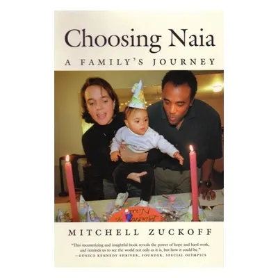 "Choosing Naia: A Family's Journey" - "" ("Zuckoff Mitchell")