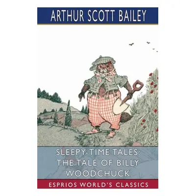 "Sleepy-Time Tales: The Tale of Billy Woodchuck (Esprios Classics): Illustrated by Harry L. Smit