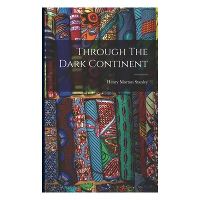 "Through The Dark Continent" - "" ("Stanley Henry Morton")