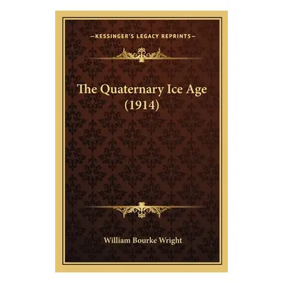 "The Quaternary Ice Age (1914)" - "" ("Wright William Bourke")