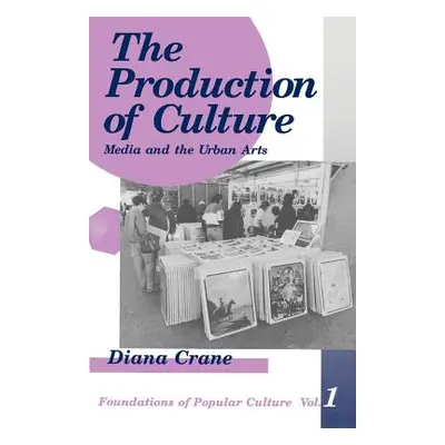 "The Production of Culture: Media and the Urban Arts" - "" ("Crane Diana")