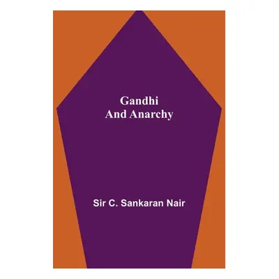 "Gandhi and Anarchy" - "" ("C. Sankaran Nair")