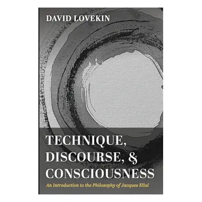 "Technique, Discourse, and Consciousness" - "" ("Lovekin David")