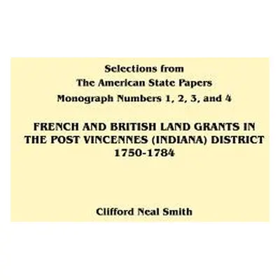 "French and British Land Grants in the Post Vincennes (Indiana) District, 1750-1784" - "" ("Smit