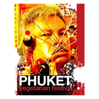 "PHUKET Vegetarian Festival Photographic Companion Book" - "" ("Dorenfeld Tawd B.")