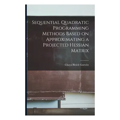 "Sequential Quadratic Programming Methods Based on Approximating a Projected Hessian Matrix" - "