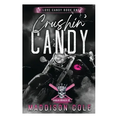 "Crushin' Candy: Dark Comedy Why Choose MC Romance" - "" ("Cole Maddison")