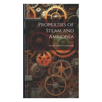 "Properties of Steam and Ammonia" - "" ("Goodenough George Alfred")