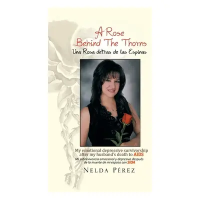 "A Rose Behind the Thorns: My Emotional Depressive Survivorship After My Husband's Death to Aids