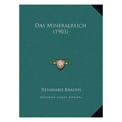 "Das Mineralreich (1903)" - "" ("Brauns Reinhard")