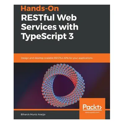 "Hands-On RESTful Web Services with TypeScript 3" - "" ("Muniz Arajo Biharck")