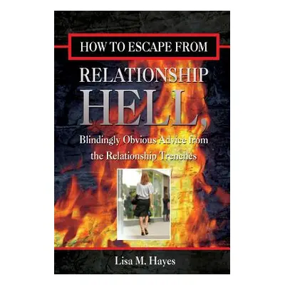 "How to Escape from Relationship Hell" - "" ("Hayes Lisa")