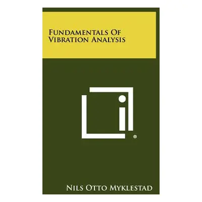 "Fundamentals Of Vibration Analysis" - "" ("Myklestad Nils Otto")