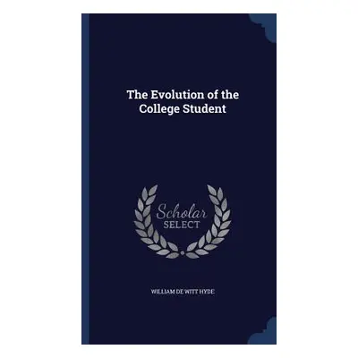 The Evolution of the College Student (Hyde William De Witt)