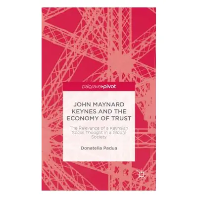 "John Maynard Keynes and the Economy of Trust: The Relevance of the Keynesian Social Thought in 