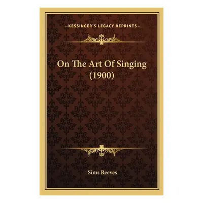 "On The Art Of Singing (1900)" - "" ("Reeves Sims")