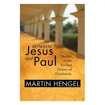 "Between Jesus and Paul" - "" ("Hengel Martin")