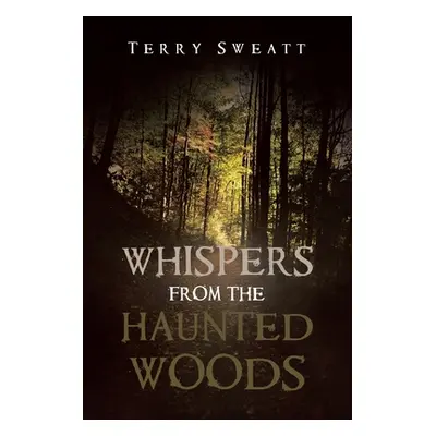 "Whispers from the Haunted Woods" - "" ("Sweatt Terry")