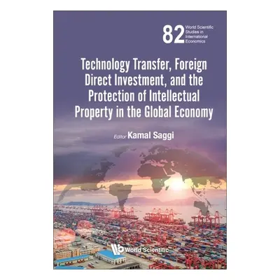 "Technology Transfer, Foreign Direct Investment, and the Protection of Intellectual Property in 