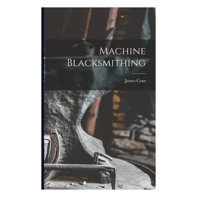 "Machine Blacksmithing" - "" ("Cran James")