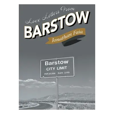 "Love Letters from Barstow" - "" ("Faia Jonathan")