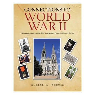 "Connections to World War Ii: Chartres Cathedral, and the 75Th Anniversary of the Liberation of 