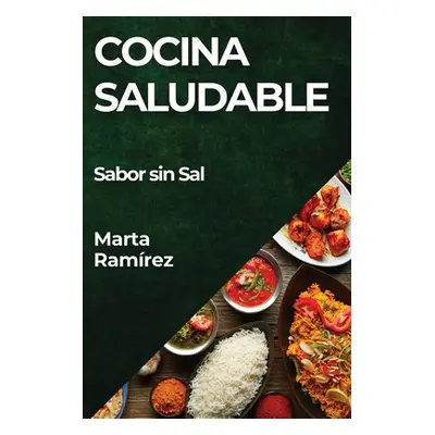 "Cocina Saludable: Sabor sin Sal" - "" ("Ramrez Marta")