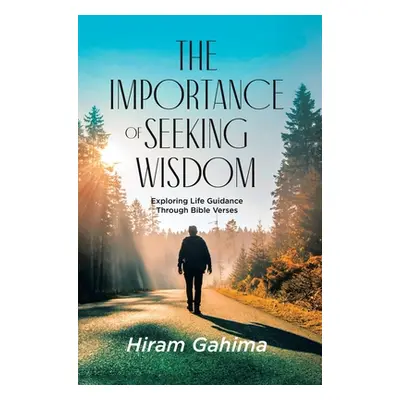 "The Importance of Seeking Wisdom: Exploring Life Guidance Through Bible Verses" - "" ("Gahima H