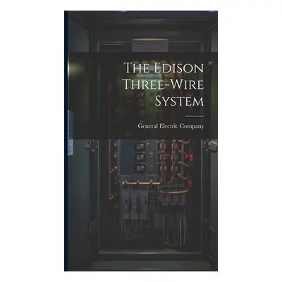 "The Edison Three-wire System" - "" ("Company General Electric")