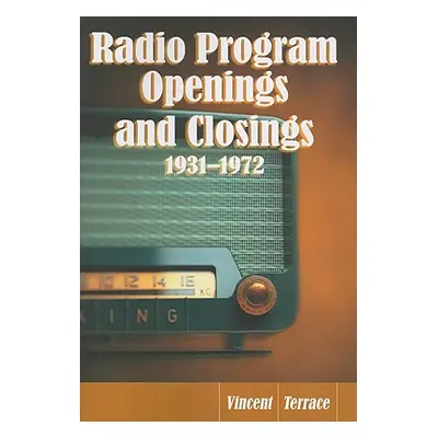 "Radio Program Openings and Closings, 1931-1972" - "" ("Terrace Vincent")