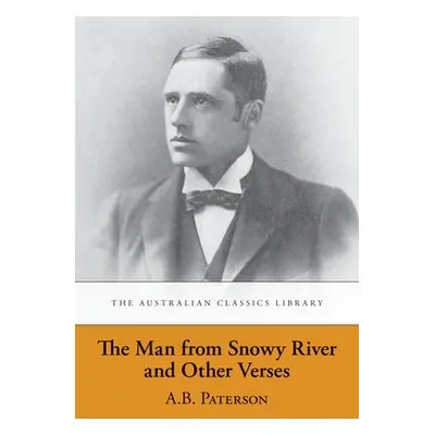 "The Man from Snowy River and Other Verses" - "" ("Paterson A. B. 'Banjo'")