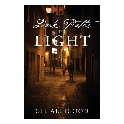 "Dark Paths to Light" - "" ("Alligood Gil")