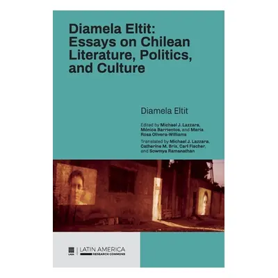 "Diamela Eltit: Essays on Chilean Literature, Politics, and Culture" - "" ("Eltit Diamela")