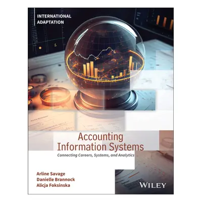 Accounting Information Systems - Connecting Careers, Systems, and Analytics, International Adapt