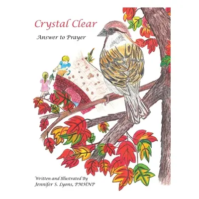 "Crystal Clear: Answer to Prayer" - "" ("Lyons Pmhnp Jennifer S.")