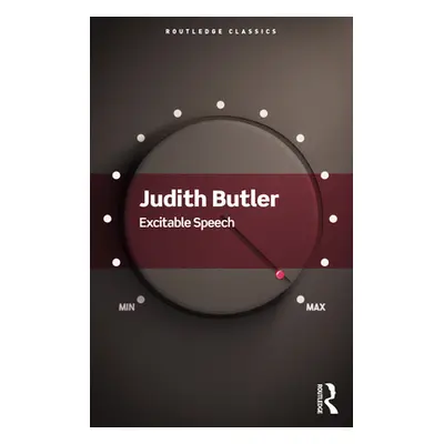 "Excitable Speech: A Politics of the Performative" - "" ("Butler Judith")