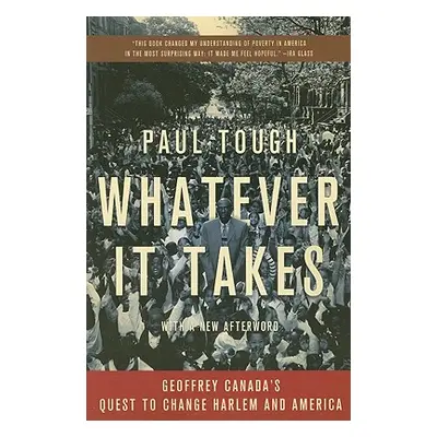 "Whatever It Takes: Geoffrey Canada's Quest to Change Harlem and America" - "" ("Tough Paul")