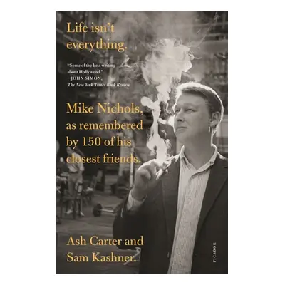 "Life Isn't Everything: Mike Nichols, as Remembered by 150 of His Closest Friends." - "" ("Carte