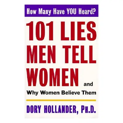 "101 Lies Men Tell Women -- And Why Women Believe Them" - "" ("Hollander Dory")