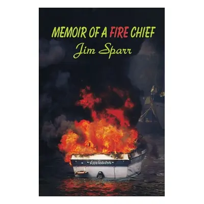 "Memoir of a Fire Chief" - "" ("Sparr Jim")